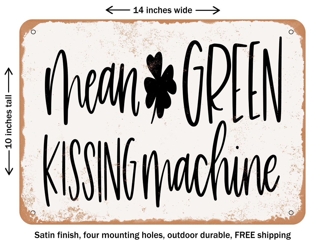 DECORATIVE METAL SIGN - Mean Green Kissing Machine - Vintage Rusty Look
